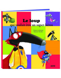 LE LOUP QUI VOULIAT ETRE UN SUPER HEROS