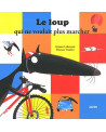 LE LOUP QUI NE VOULAIT PLUS MARCHER